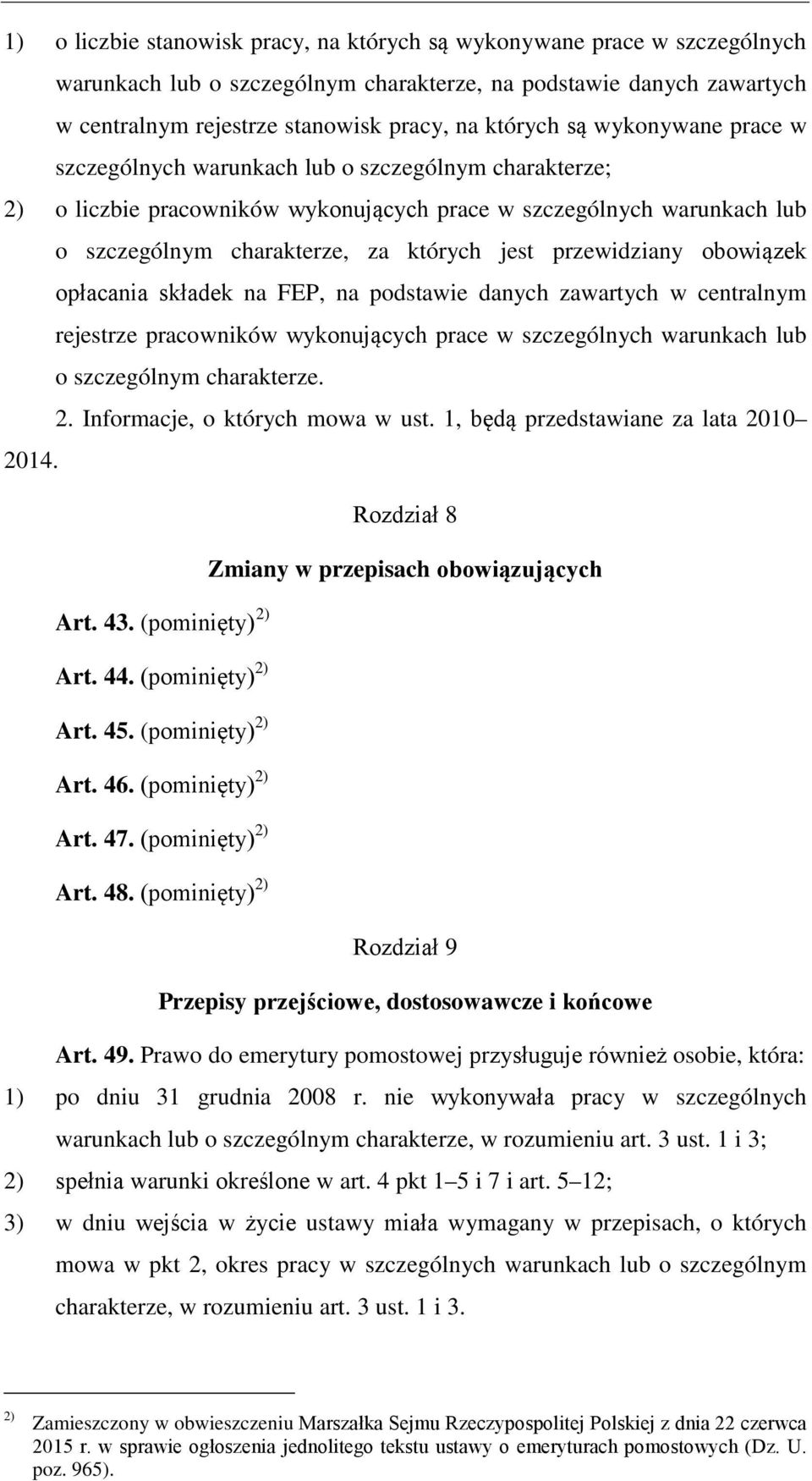 przewidziany obowiązek opłacania składek na FEP, na podstawie danych zawartych w centralnym rejestrze pracowników wykonujących prace w szczególnych warunkach lub o szczególnym charakterze. 2.