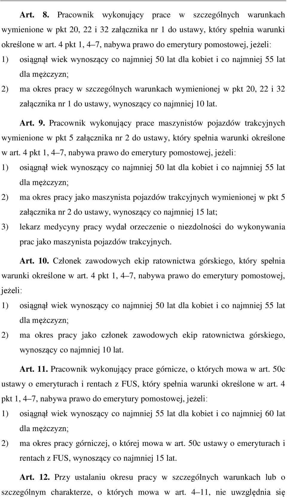 wymienionej w pkt 20, 22 i 32 załącznika nr 1 do ustawy, wynoszący co najmniej 10 lat. Art. 9.