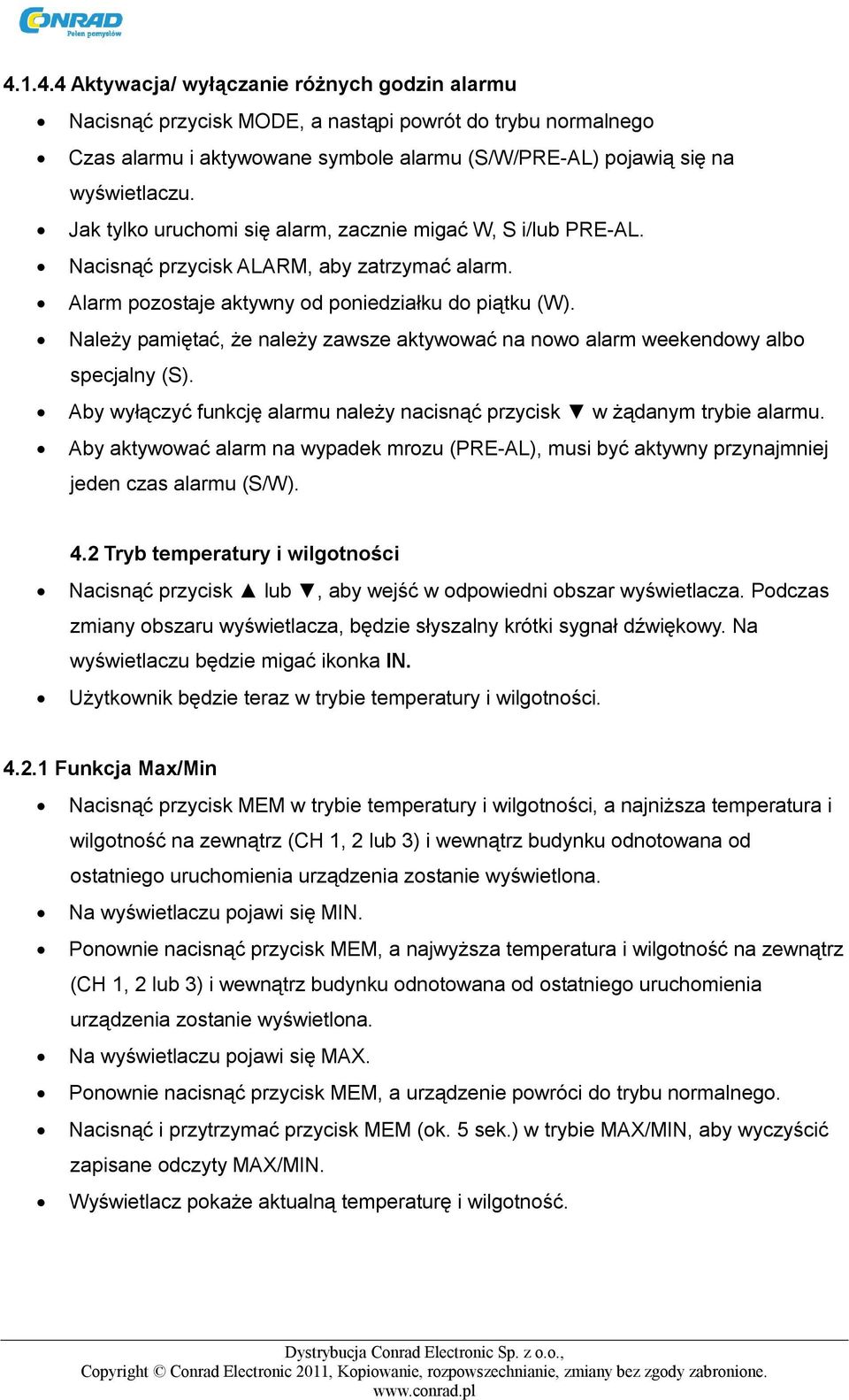 Należy pamiętać, że należy zawsze aktywować na nowo alarm weekendowy albo specjalny (S). Aby wyłączyć funkcję alarmu należy nacisnąć przycisk w żądanym trybie alarmu.