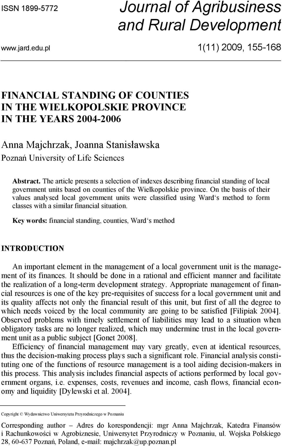 The artcle presents a selecton of ndexes descrbng fnancal standng of local government unts based on countes of the Welkopolske provnce.