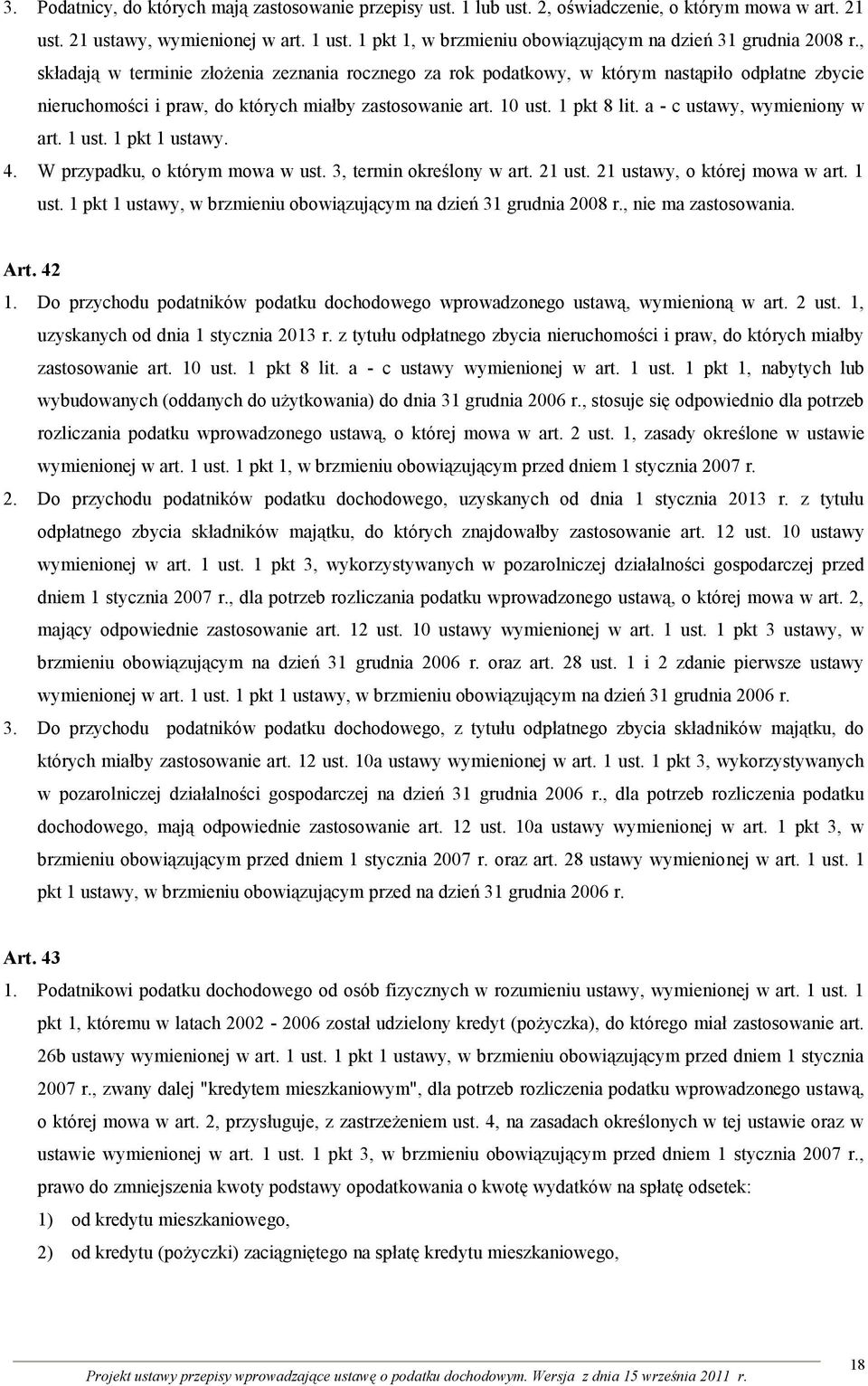 , składają w terminie złożenia zeznania rocznego za rok podatkowy, w którym nastąpiło odpłatne zbycie nieruchomości i praw, do których miałby zastosowanie art. 10 ust. 1 pkt 8 lit.