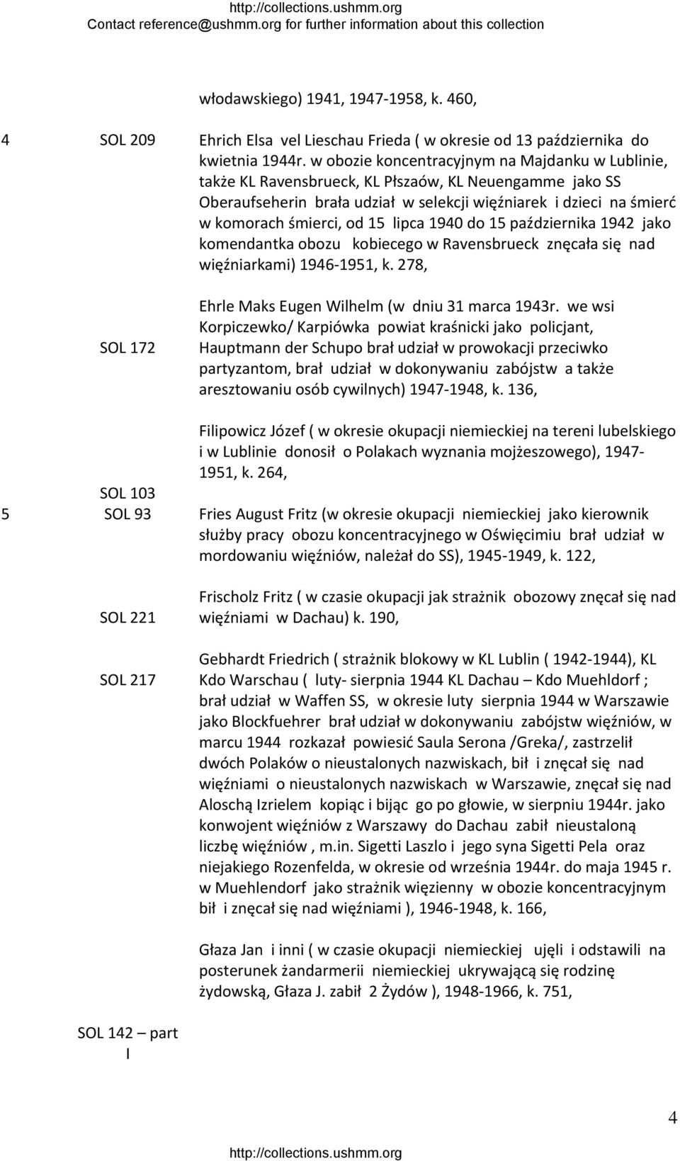 15 lipca 1940 do 15 października 1942 jako komendantka obozu kobiecego w Ravensbrueck znęcała się nad więźniarkami) 1946 1951, k. 278, Ehrle Maks Eugen Wilhelm (w dniu 31 marca 1943r.