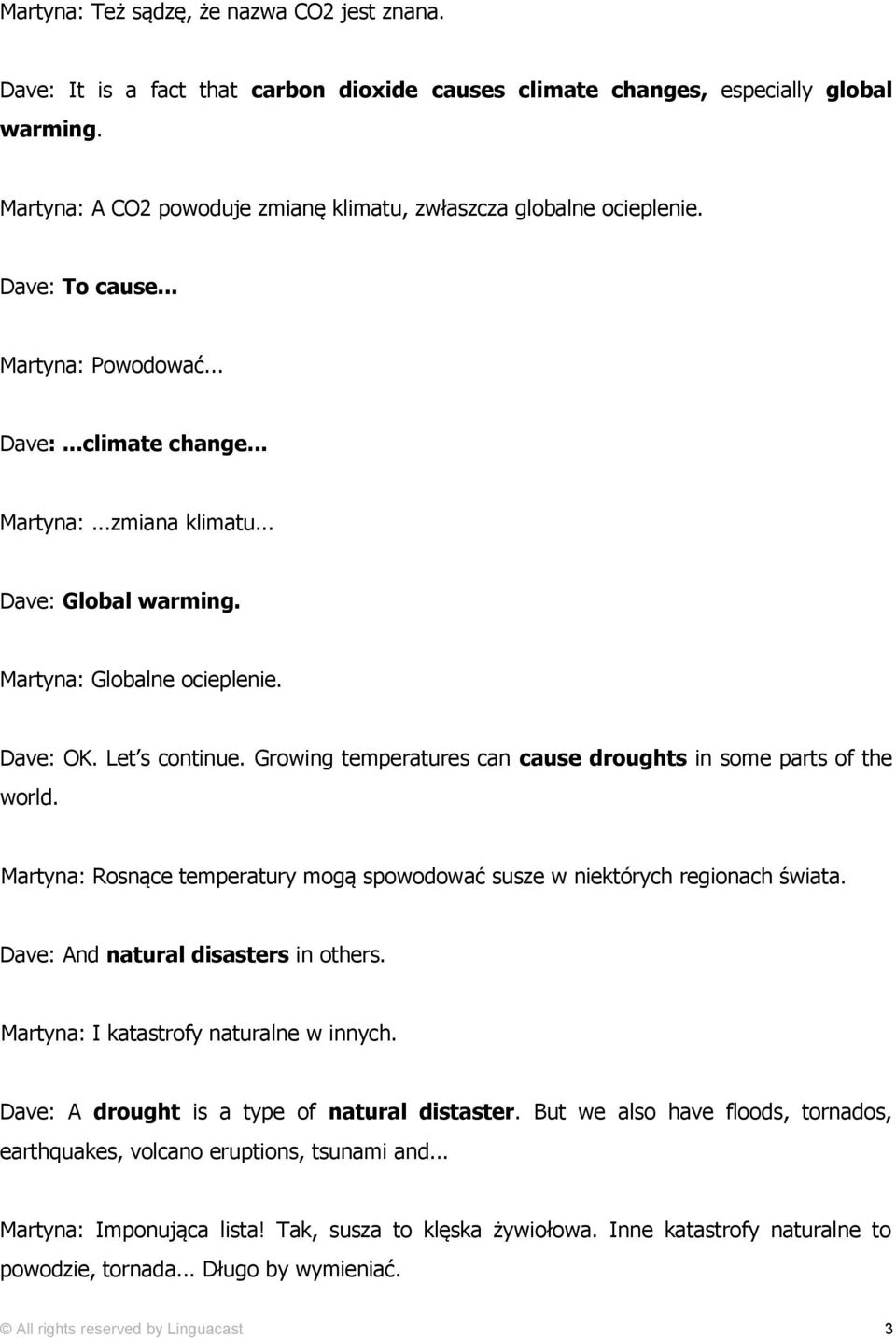 Martyna: Globalne ocieplenie. Dave: OK. Let s continue. Growing temperatures can cause droughts in some parts of the world.