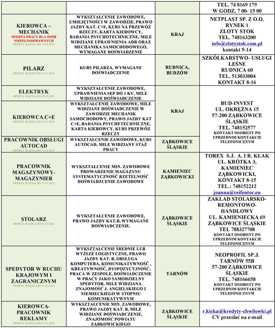 C+E, KURS NA PRZEWÓZ RZECZY, KARTA KIEROWCY, BADANIA PSYCHOTECHNICZNE, MILE WIDZIANE UPRAWNIENIA ADR ORAZ MECHANIKA SAMOCHODOWEGO, WYMAGANE DOŚWIADZENIE KURS PILARZA, WYMAGANE DOŚWIADCZENIE