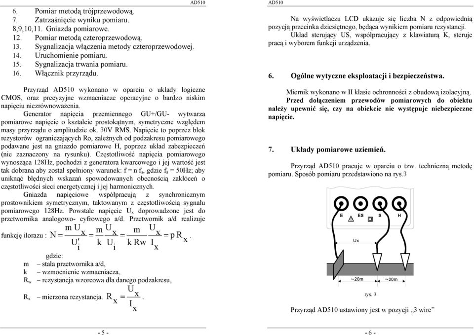 Genertor npięci przemiennego GU+/GU- wytwrz pomirowe npięcie o ksztłcie prostokątnym, symetryczne względem msy przyrządu o mplitudzie ok. 30V RMS.