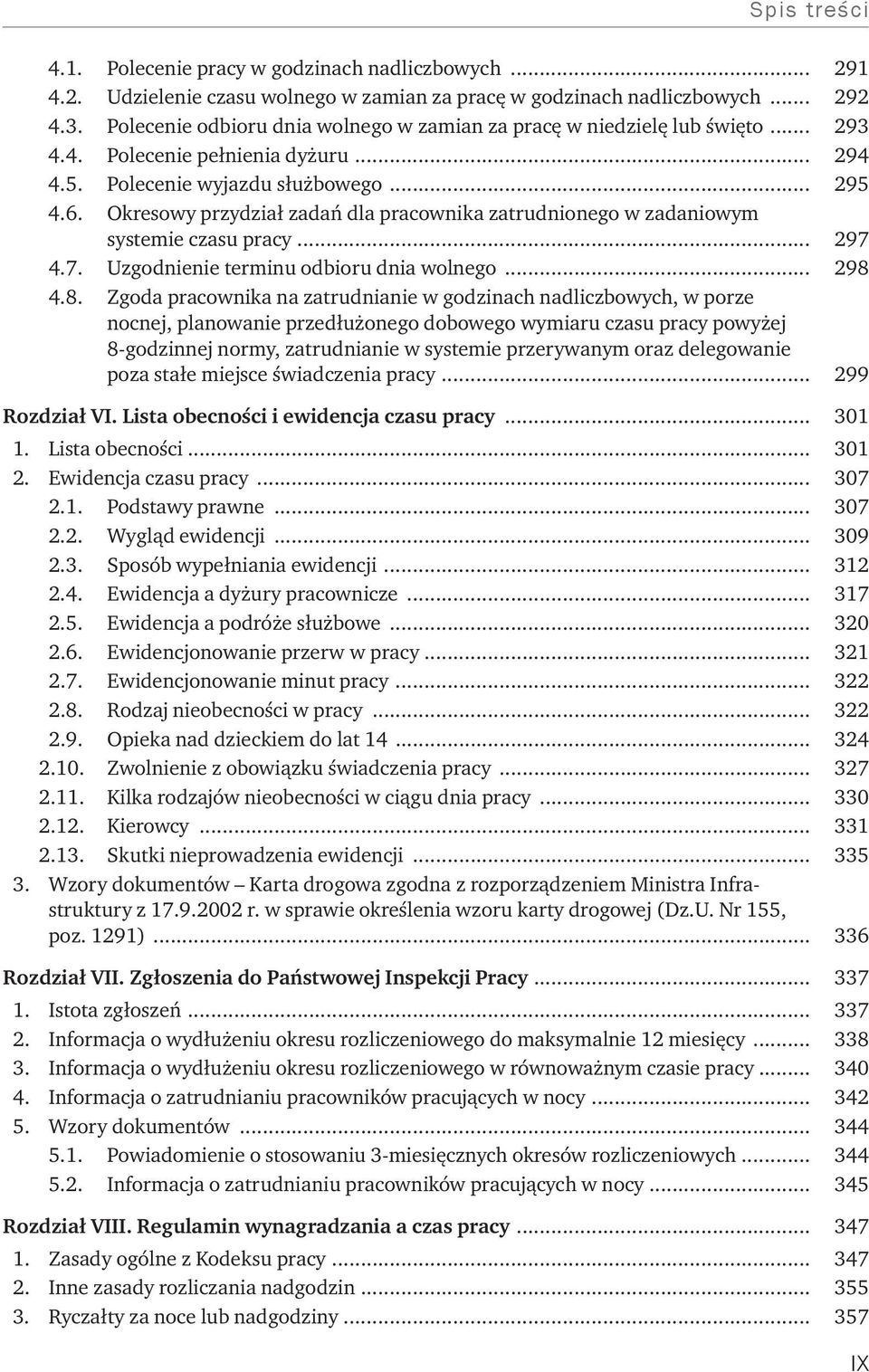 Okresowy przydział zadań dla pracownika zatrudnionego w zadaniowym systemie czasu pracy... 297 4.7. Uzgodnienie terminu odbioru dnia wolnego... 298 