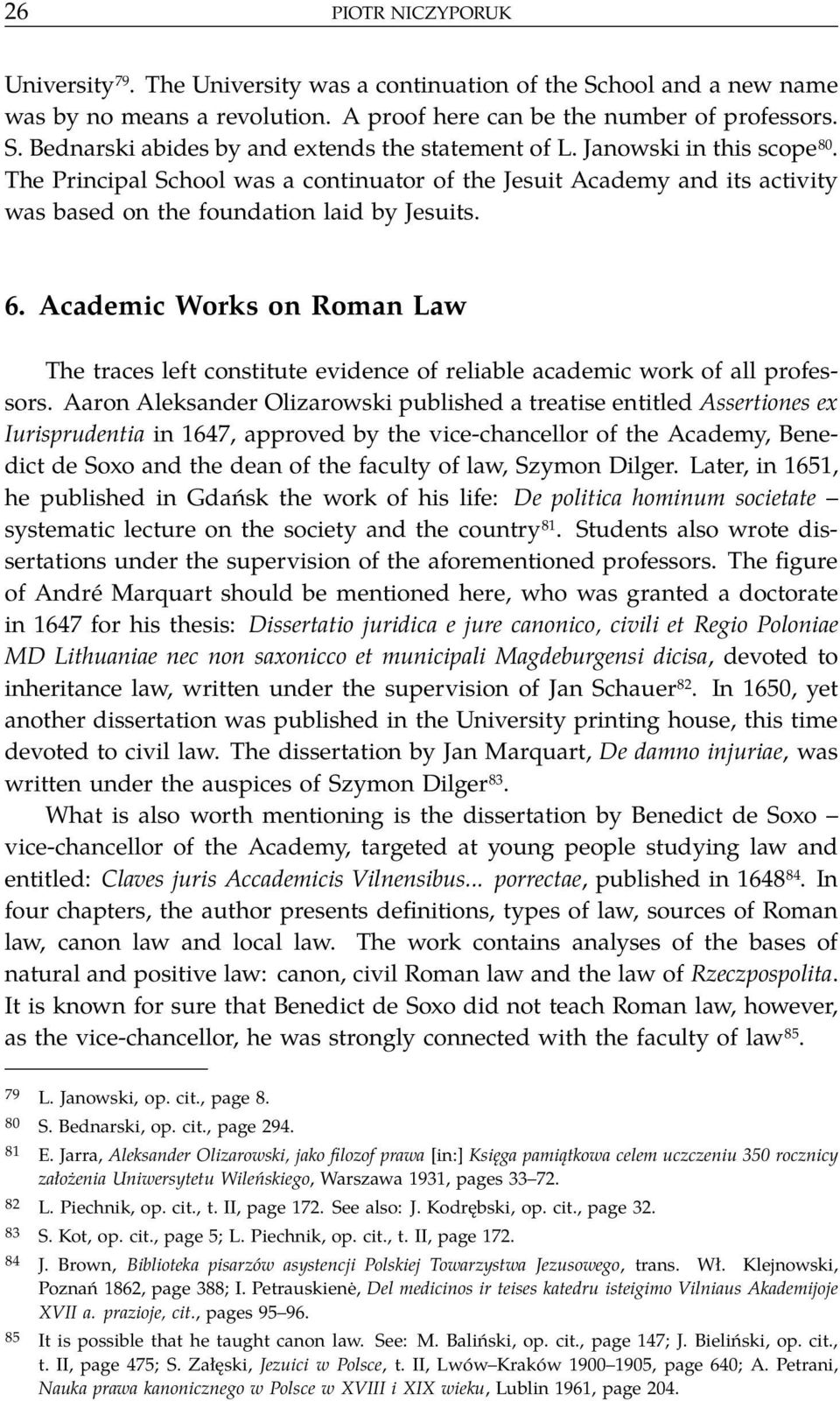 Academic Works on Roman Law The traces left constitute evidence of reliable academic work of all professors.