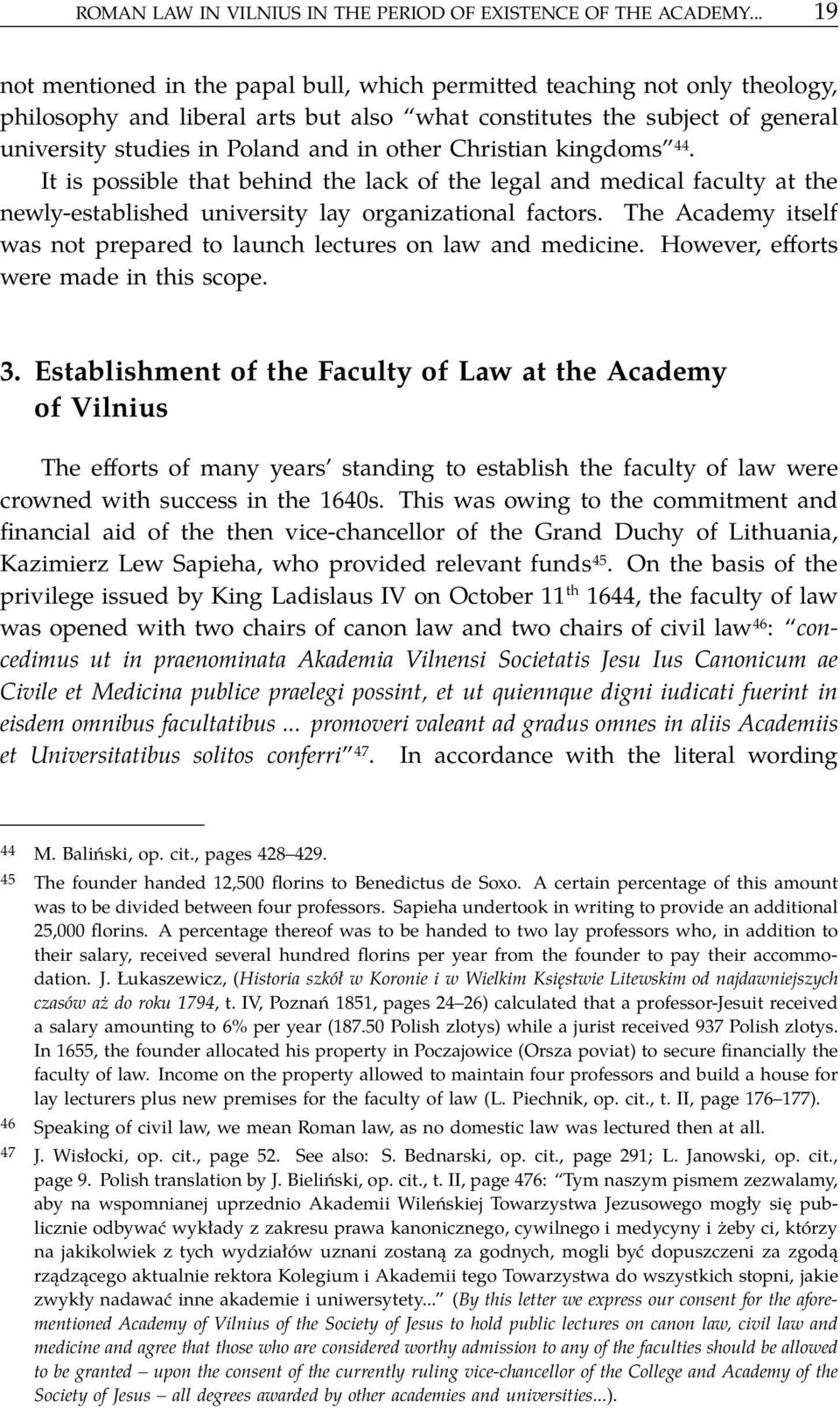 other Christian kingdoms 44. It is possible that behind the lack of the legal and medical faculty at the newly-established university lay organizational factors.