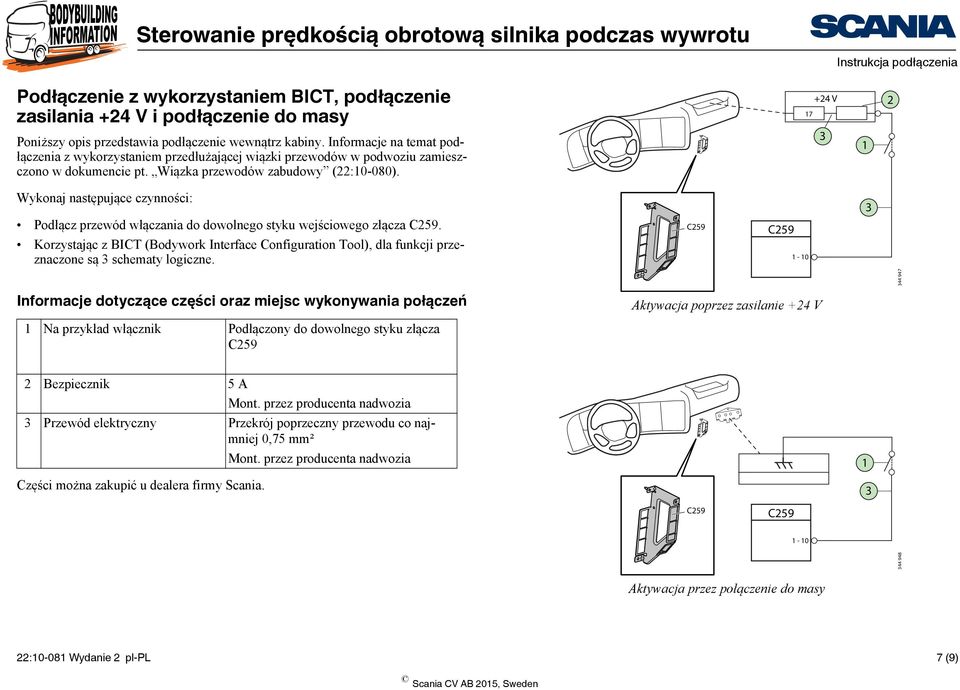 3 1 Wykonaj następujące czynności: Podłącz przewód włączania do dowolnego styku wejściowego złącza.