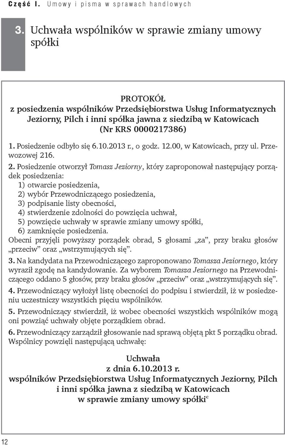 0000217386) 1. Posiedzenie odbyło się 6.10.2013 r., o godz. 12.00, w Katowicach, przy ul. Przewozowej 21