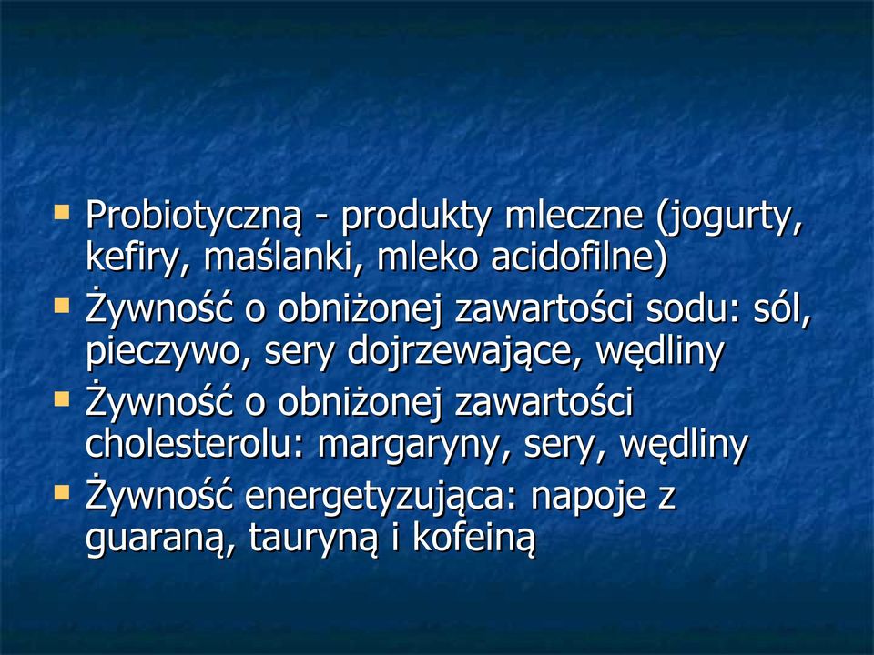 dojrzewające, wędliny Żywność o obniżonej zawartości cholesterolu: