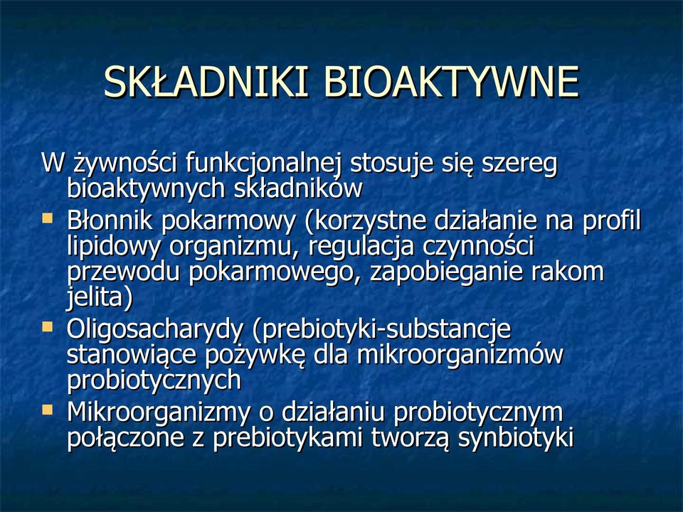 pokarmowego, zapobieganie rakom jelita) Oligosacharydy (prebiotyki-substancje stanowiące pożywkę dla