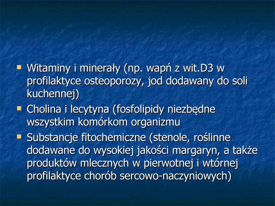 (fosfolipidy niezbędne wszystkim komórkom organizmu Substancje fitochemiczne (stenole,