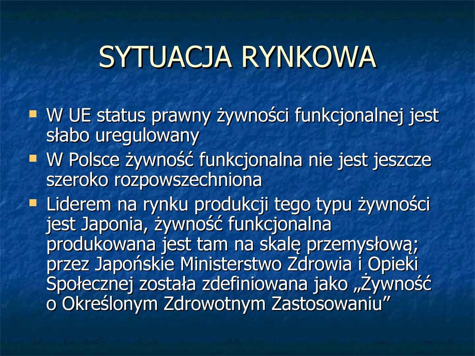 jest Japonia, żywność funkcjonalna produkowana jest tam na skalę przemysłową; przez Japońskie