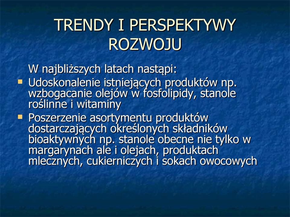 wzbogacanie olejów w fosfolipidy, stanole roślinne i witaminy Poszerzenie asortymentu