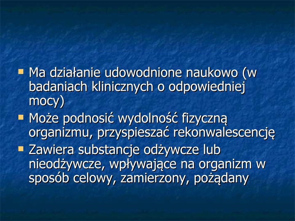 przyspieszać rekonwalescencję Zawiera substancje odżywcze lub