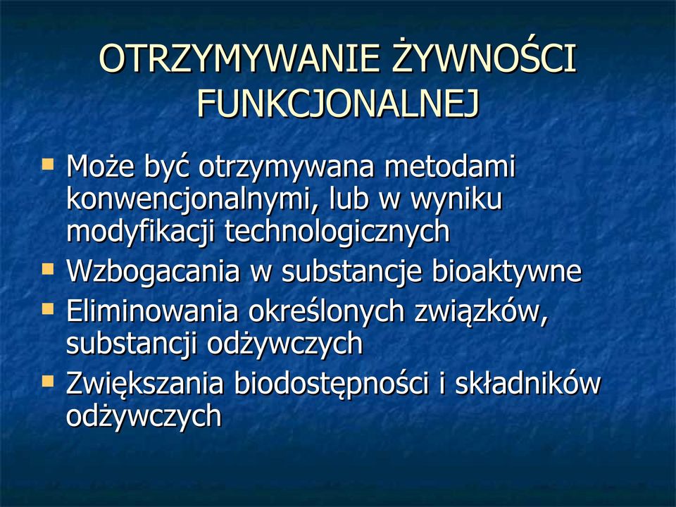 Wzbogacania w substancje bioaktywne Eliminowania określonych