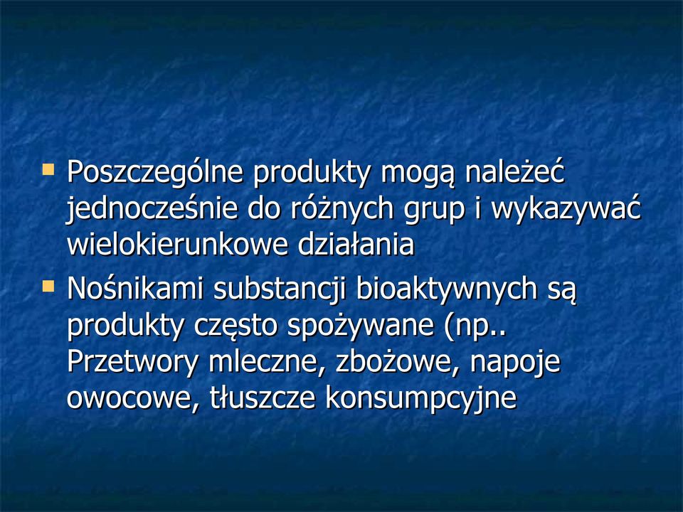 substancji bioaktywnych są produkty często spożywane (np.