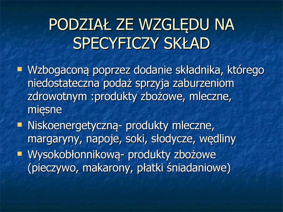 mleczne, mięsne Niskoenergetyczną- produkty mleczne, margaryny, napoje, soki,