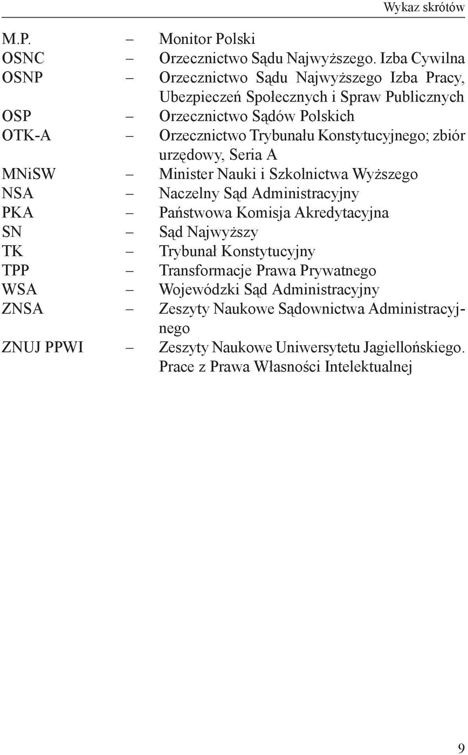 Konstytucyjnego; zbiór urzędowy, Seria A Minister Nauki i Szkolnictwa Wyższego Naczelny Sąd Administracyjny Państwowa Komisja Akredytacyjna Sąd Najwyższy Trybunał