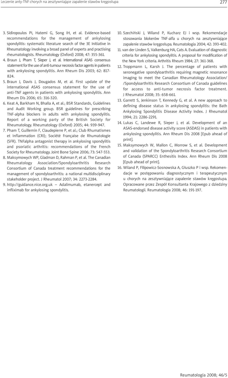 rheumatologists. Rheumatology (Oxford) 2008; 47: 355-361. 4. Braun J, Pham T, Sieper J, et al.