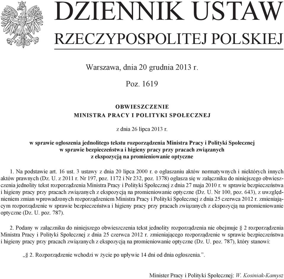 Na podstawie art. 16 ust. 3 ustawy z dnia 20 lipca 2000 r. o ogłaszaniu aktów normatywnych i niektórych innych aktów prawnych (Dz. U. z 2011 r. Nr 197, poz. 1172 i Nr 232, poz.