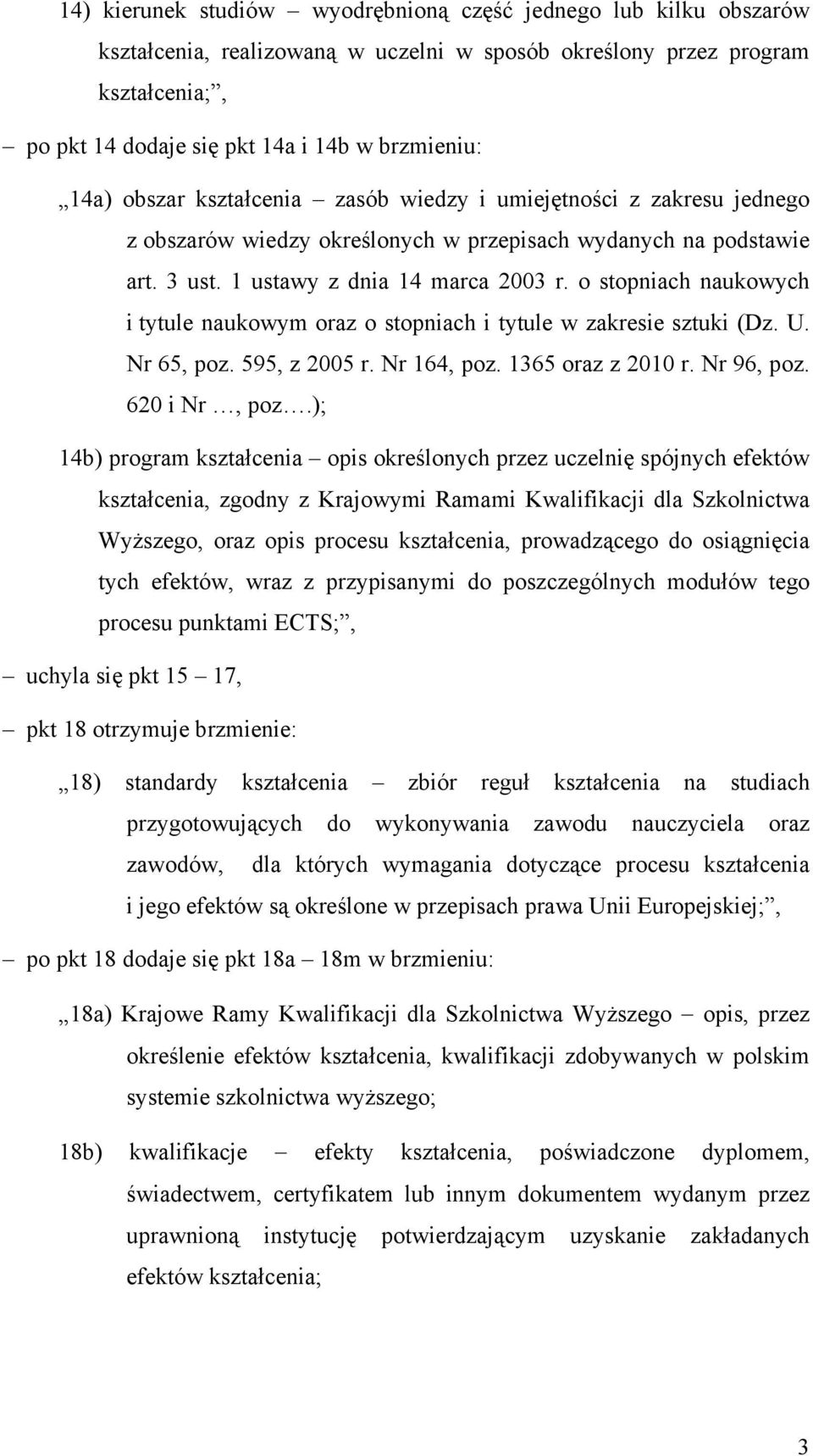 o stopniach naukowych i tytule naukowym oraz o stopniach i tytule w zakresie sztuki (Dz. U. Nr 65, poz. 595, z 2005 r. Nr 164, poz. 1365 oraz z 2010 r. Nr 96, poz. 620 i Nr, poz.