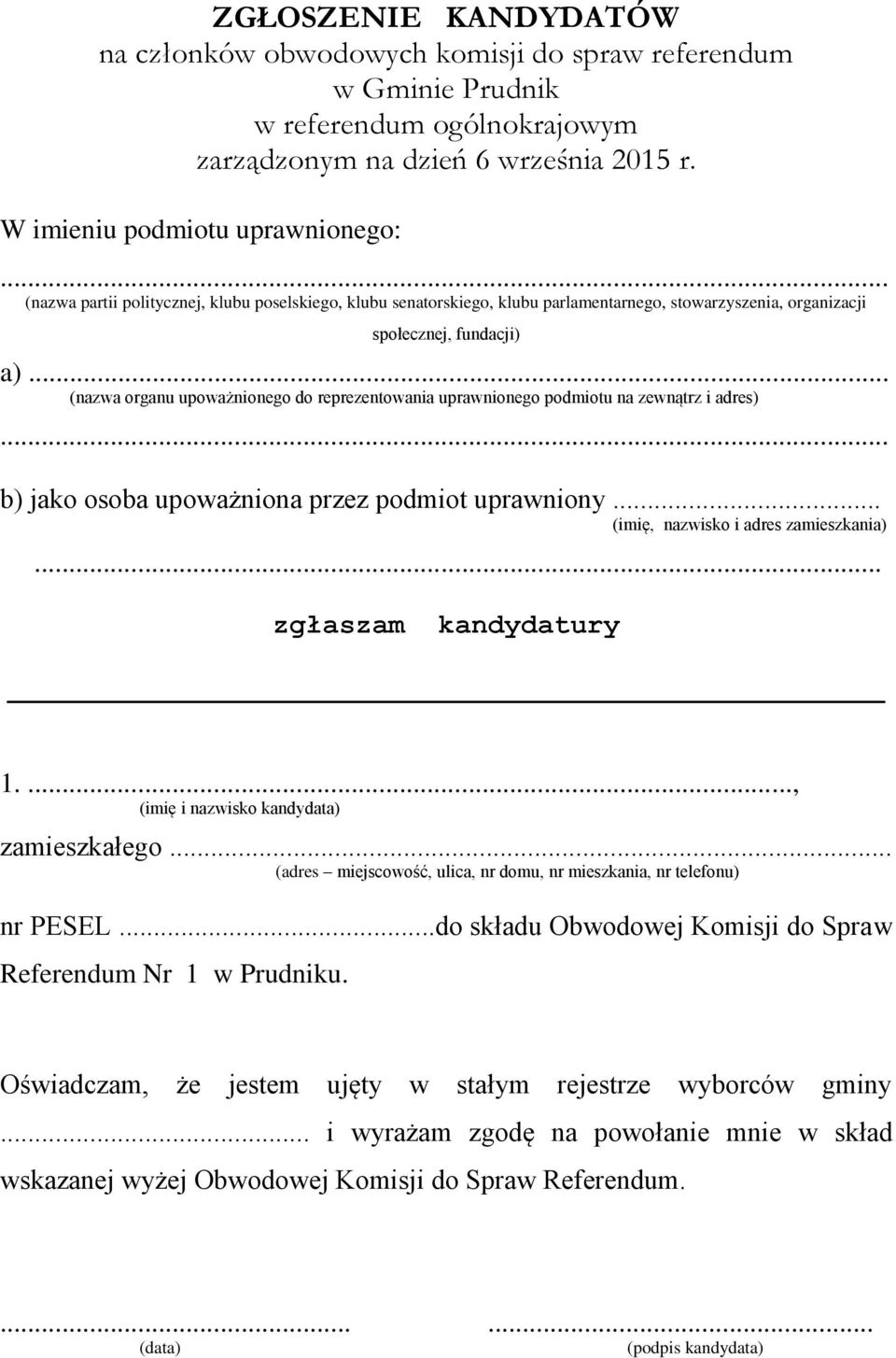 .. (nazwa partii politycznej, klubu poselskiego, klubu senatorskiego, klubu parlamentarnego, stowarzyszenia, organizacji społecznej, fundacji) a).