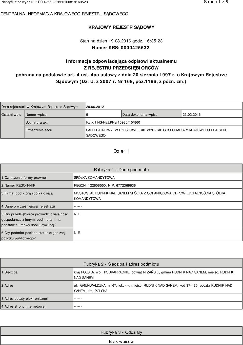 o Krajowym Rejestrze Sądowym (Dz. U. z 2007 r. Nr 168, poz.1186, z późn. zm.) Data rejestracji w Krajowym Rejestrze Sądowym 29.06.2012 Ostatni wpis Numer wpisu 9 Data dokonania wpisu 23.02.