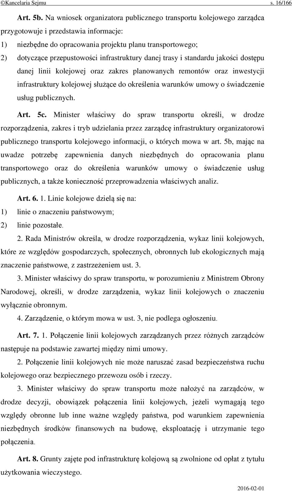 infrastruktury danej trasy i standardu jakości dostępu danej linii kolejowej oraz zakres planowanych remontów oraz inwestycji infrastruktury kolejowej służące do określenia warunków umowy o