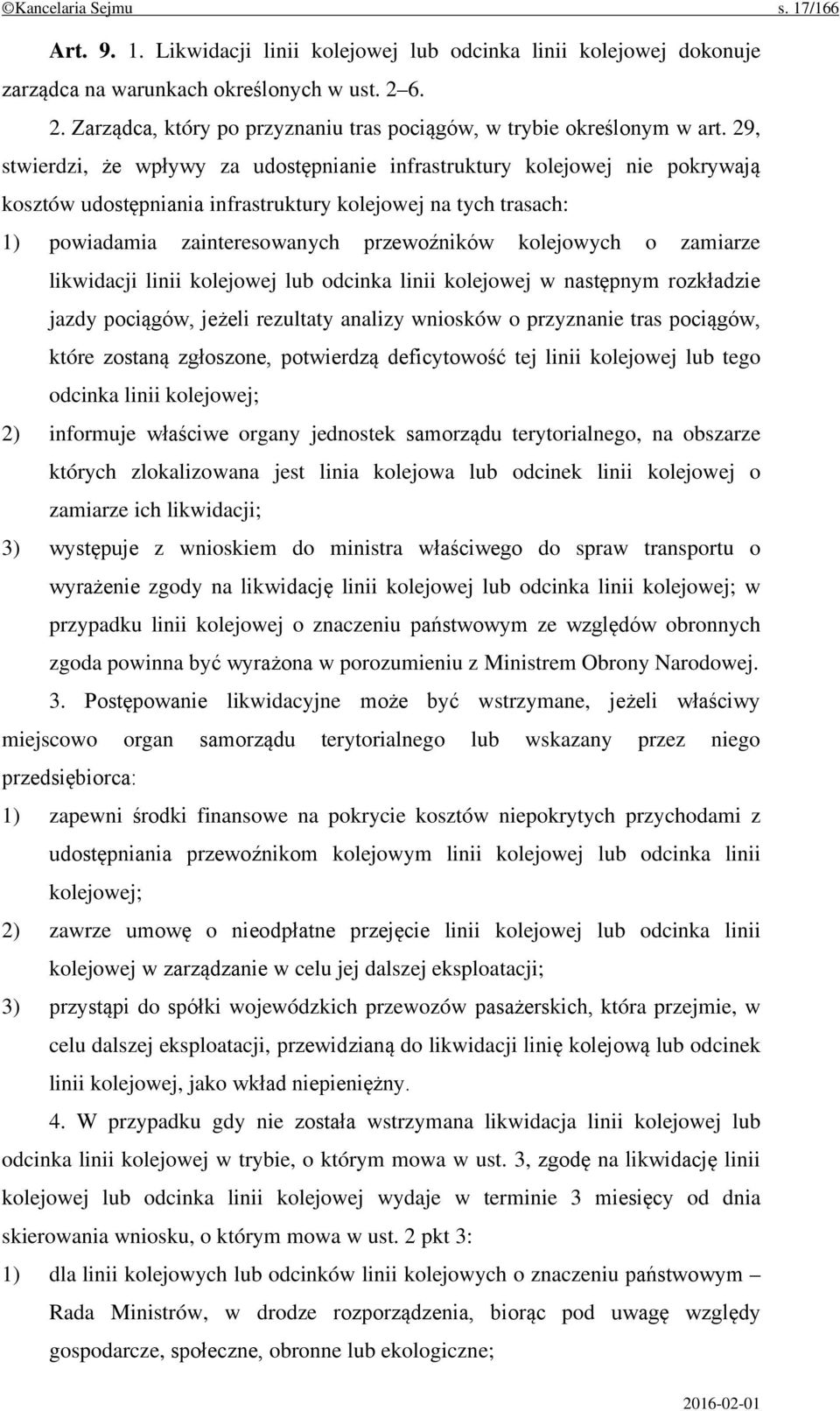 29, stwierdzi, że wpływy za udostępnianie infrastruktury kolejowej nie pokrywają kosztów udostępniania infrastruktury kolejowej na tych trasach: 1) powiadamia zainteresowanych przewoźników kolejowych