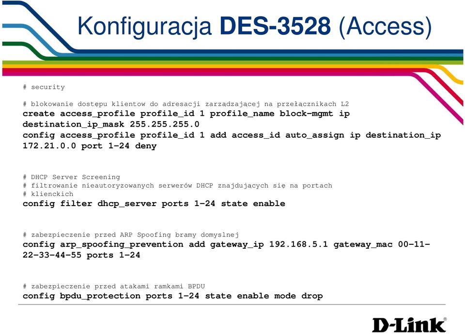 config access_profile profile_id 1 add access_id auto_assign ip destination_ip 172.21.0.