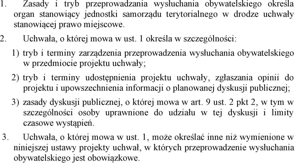 do projektu i upowszechnienia informacji o planowanej dyskusji publicznej; 3) zasady dyskusji publicznej, o której mowa w art. 9 ust.