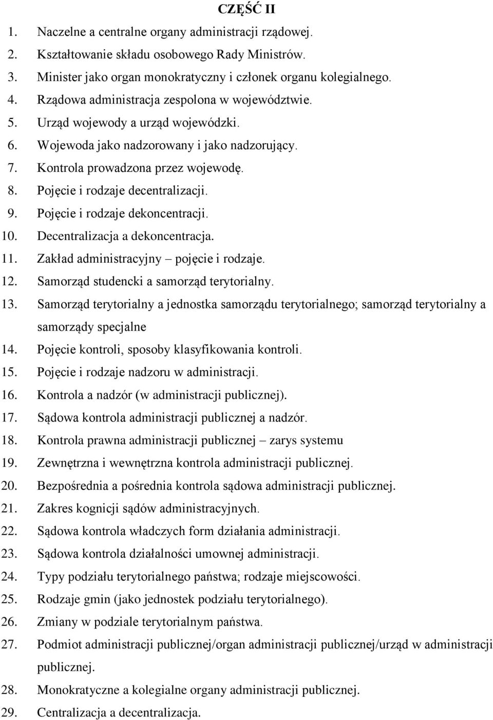 Pojęcie i rodzaje decentralizacji. 9. Pojęcie i rodzaje dekoncentracji. 10. Decentralizacja a dekoncentracja. 11. Zakład administracyjny pojęcie i rodzaje. 12.