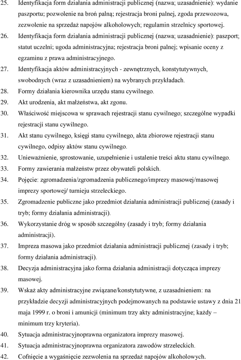 Identyfikacja form działania administracji publicznej (nazwa; uzasadnienie): paszport; statut uczelni; ugoda administracyjna; rejestracja broni palnej; wpisanie oceny z egzaminu z prawa