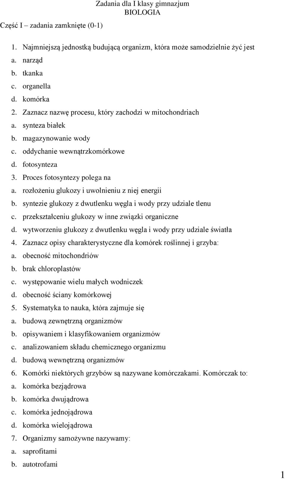 rozłożeniu glukozy i uwolnieniu z niej energii b. syntezie glukozy z dwutlenku węgla i wody przy udziale tlenu c. przekształceniu glukozy w inne związki organiczne d.