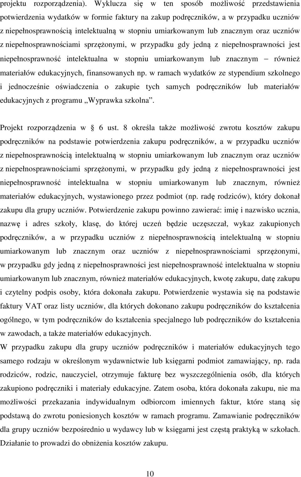 znacznym oraz uczniów z niepełnosprawnościami sprzężonymi, w przypadku gdy jedną z niepełnosprawności jest niepełnosprawność intelektualna w stopniu umiarkowanym lub znacznym również materiałów