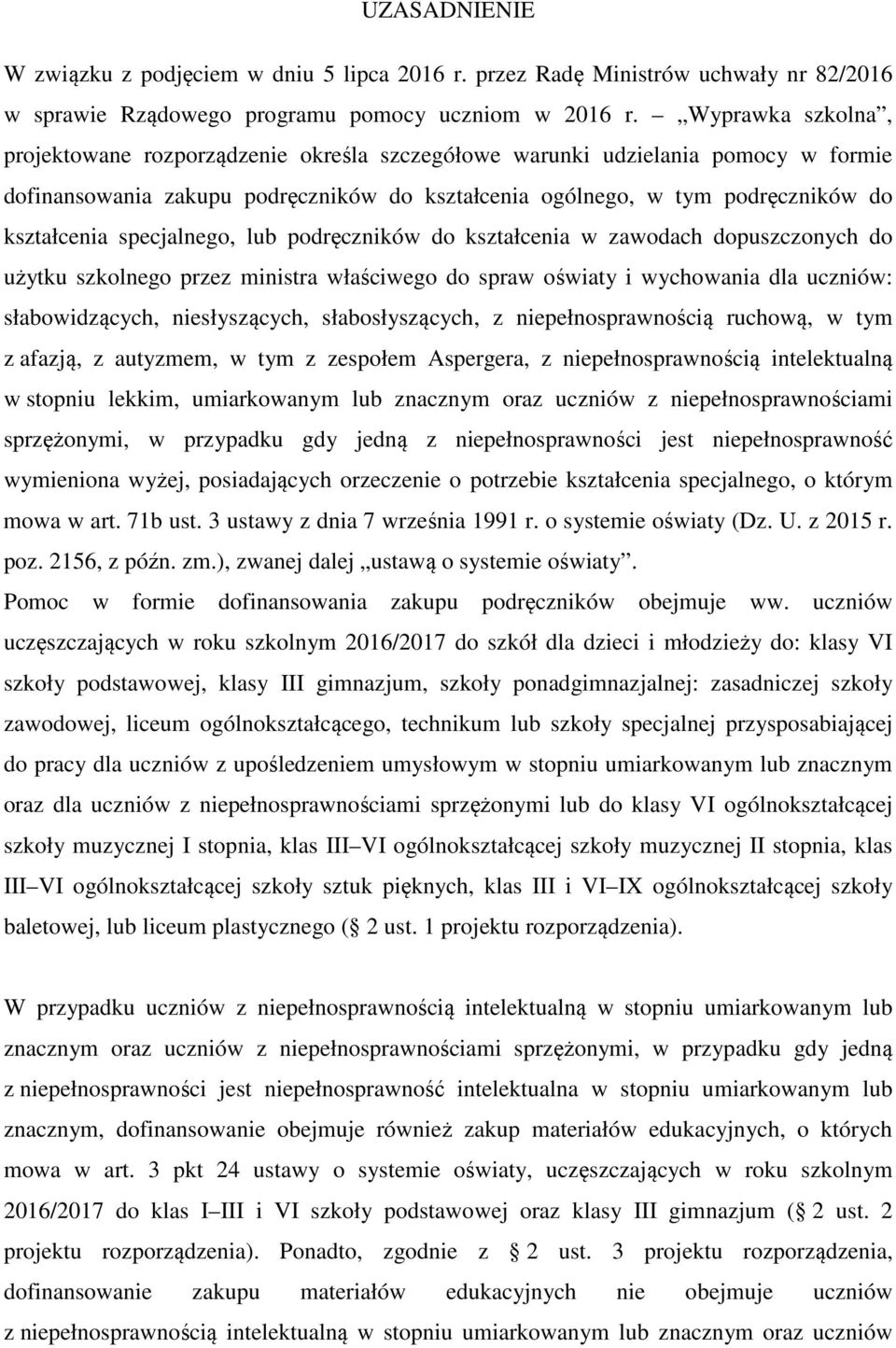 specjalnego, lub podręczników do kształcenia w zawodach dopuszczonych do użytku szkolnego przez ministra właściwego do spraw oświaty i wychowania dla uczniów: słabowidzących, niesłyszących,