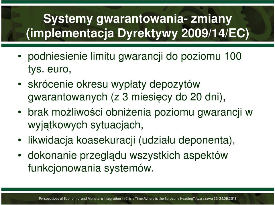 euro, skrócenie okresu wypłaty depozytów gwarantowanych (z 3 miesięcy do 20 dni), brak