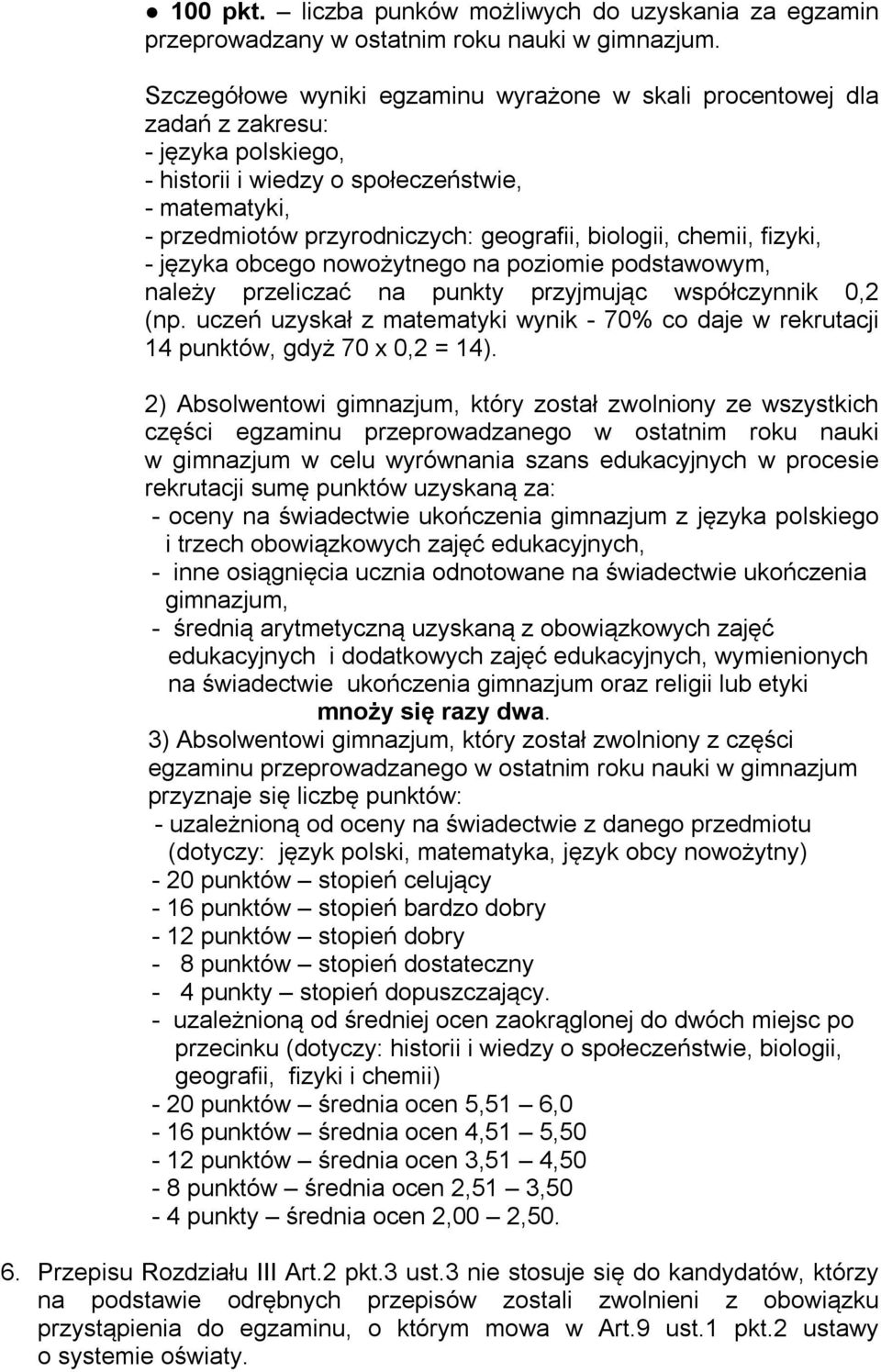 biologii, chemii, fizyki, - języka obcego nowożytnego na poziomie podstawowym, należy przeliczać na punkty przyjmując współczynnik 0,2 (np.