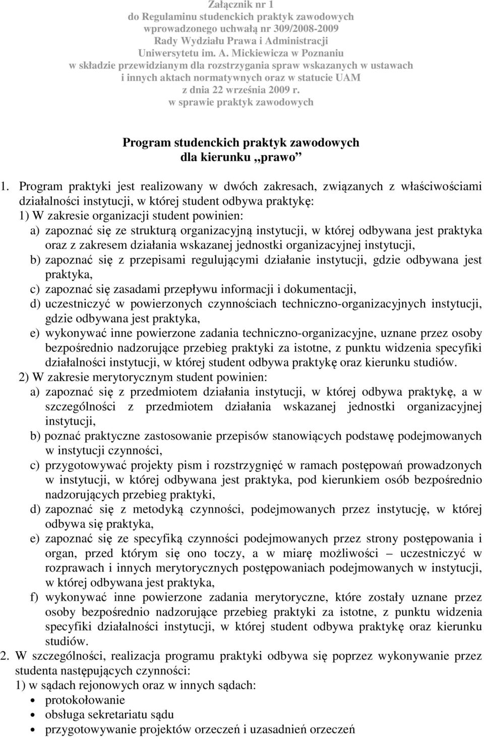 Mickiewicza w Poznaniu w składzie przewidzianym dla rozstrzygania spraw wskazanych w ustawach i innych aktach normatywnych oraz w statucie UAM z dnia 22 września 2009 r.