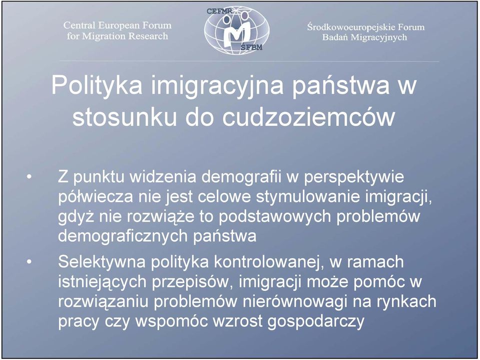 problemów demograficznych państwa Selektywna polityka kontrolowanej, w ramach istniejących