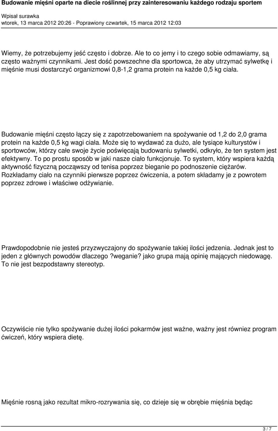 Budowanie mięśni często łączy się z zapotrzebowaniem na spożywanie od 1,2 do 2,0 grama protein na każde 0,5 kg wagi ciała.