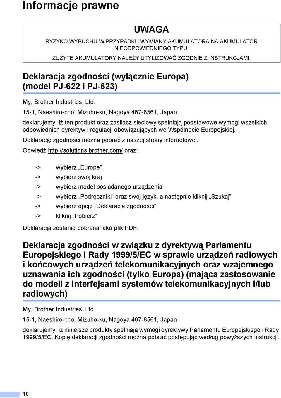 Wspólnocie Europejskiej. Deklarację zgodności można pobrać z naszej strony internetowej. Odwiedź http://solutions.brother.com/ oraz: Deklaracja zostanie pobrana jako plik PDF.