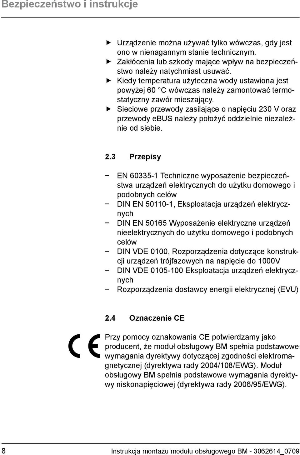 ff Kiedy temperatura użyteczna wody ustawiona jest powyżej 60 C wówczas należy zamontować termostatyczny zawór mieszający.