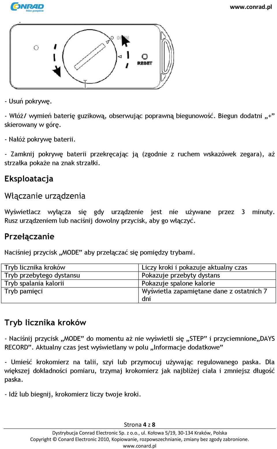 Eksploatacja Włączanie urządzenia Wyświetlacz wyłącza się gdy urządzenie jest nie używane przez 3 minuty. Rusz urządzeniem lub naciśnij dowolny przycisk, aby go włączyć.