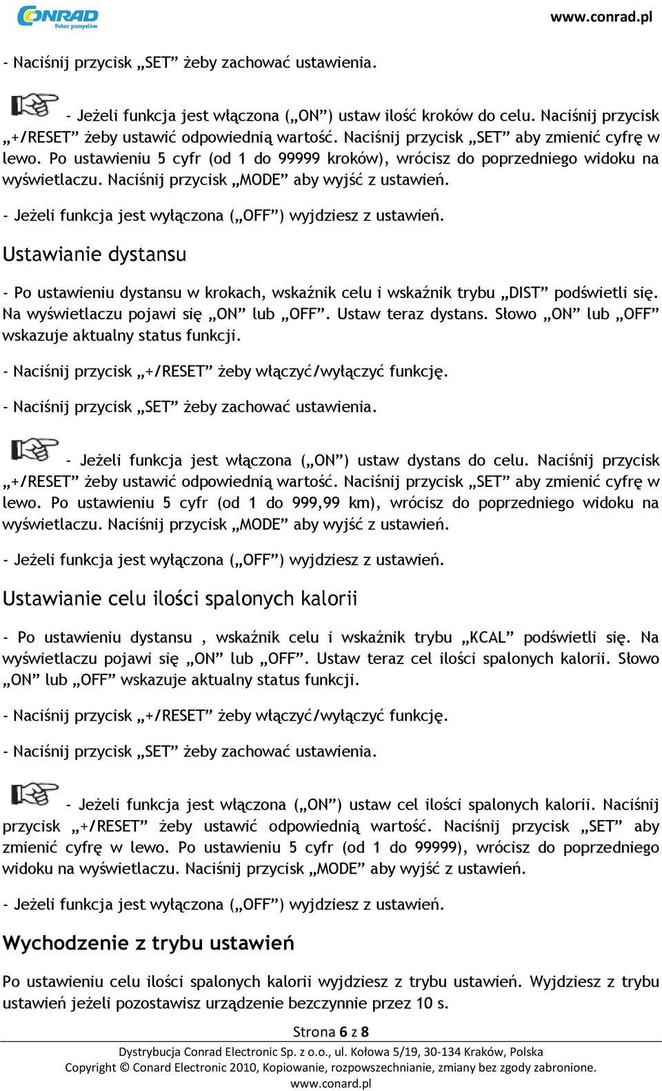 Ustawianie dystansu - Po ustawieniu dystansu w krokach, wskaźnik celu i wskaźnik trybu DIST podświetli się. Na wyświetlaczu pojawi się ON lub OFF. Ustaw teraz dystans.