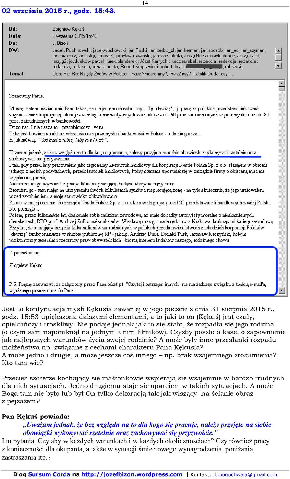 A może były inne przesłanki rozpadu małżeństwa np. związane z cechami charakteru Pana Kękusia? A może jedno i drugie, a może jeszcze coś innego np. brak wzajemnego zrozumienia? Kto tam wie?