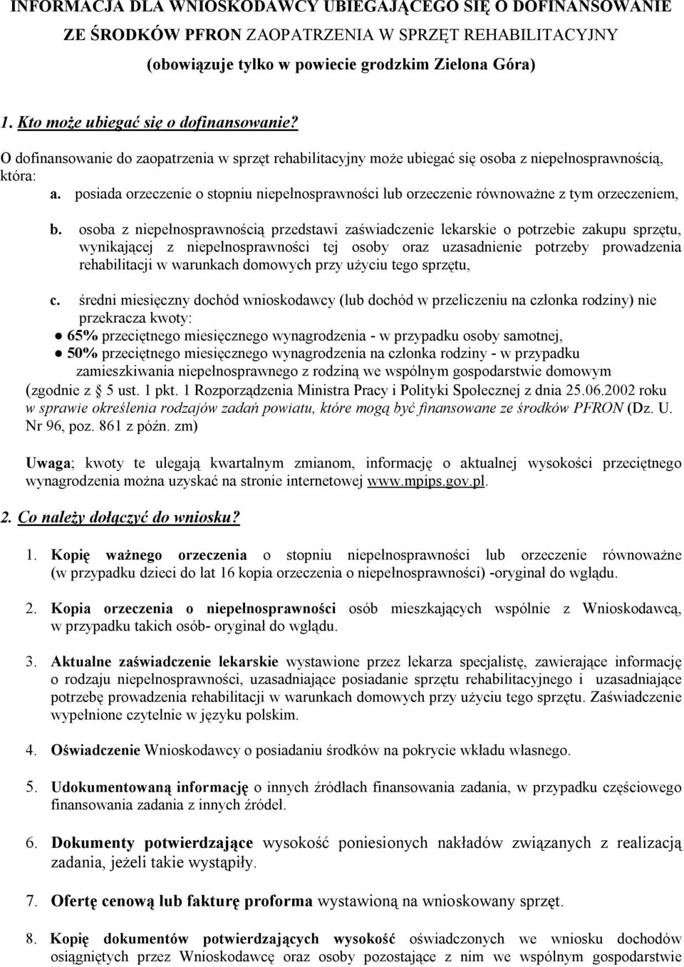 posiada orzeczenie o stopniu niepełnosprawności lub orzeczenie równoważne z tym orzeczeniem, b.