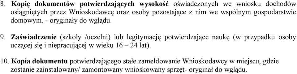 Zaświadczenie (szkoły /uczelni) lub legitymację potwierdzające naukę (w przypadku osoby uczącej się i niepracującej w wieku